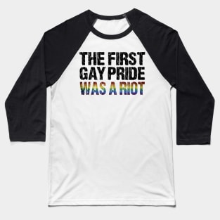 The First Gay Pride was a Riot Distressed Flag Design Baseball T-Shirt